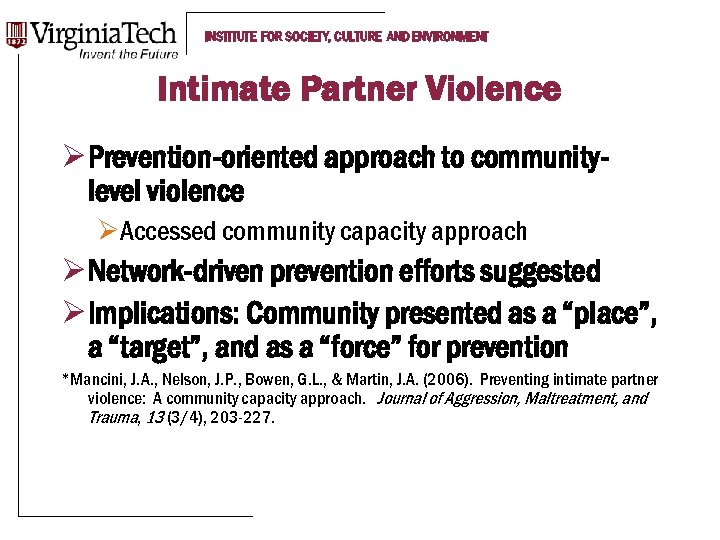 INSTITUTE FOR SOCIETY, CULTURE AND ENVIRONMENT Intimate Partner Violence Ø Prevention-oriented approach to communitylevel