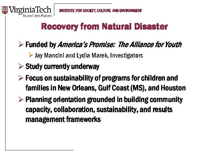 INSTITUTE FOR SOCIETY, CULTURE AND ENVIRONMENT Recovery from Natural Disaster Ø Funded by America’s