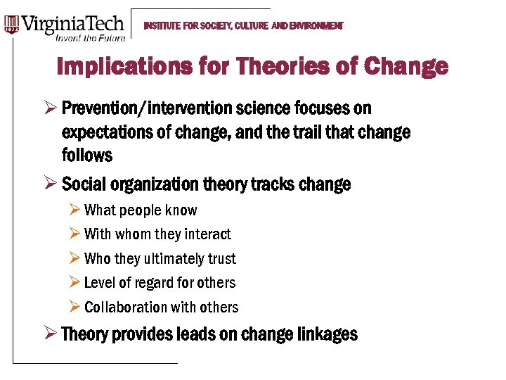 INSTITUTE FOR SOCIETY, CULTURE AND ENVIRONMENT Implications for Theories of Change Ø Prevention/intervention science