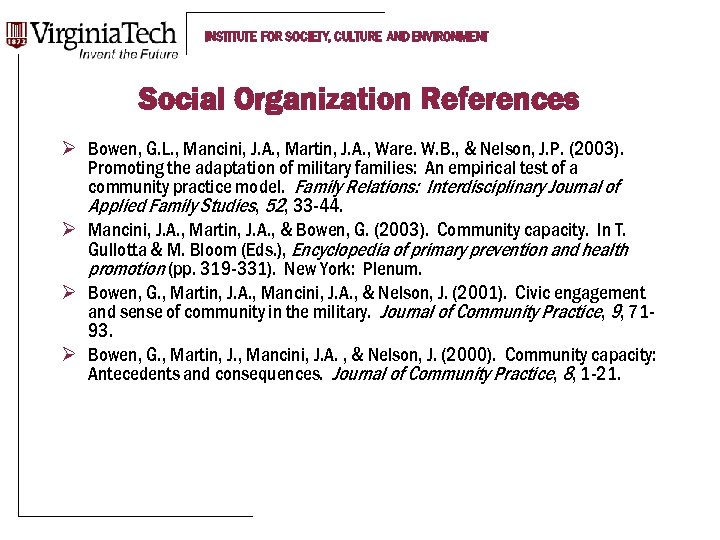 INSTITUTE FOR SOCIETY, CULTURE AND ENVIRONMENT Social Organization References Ø Bowen, G. L. ,