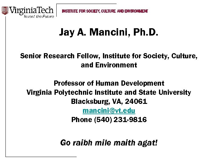 INSTITUTE FOR SOCIETY, CULTURE AND ENVIRONMENT Jay A. Mancini, Ph. D. Senior Research Fellow,