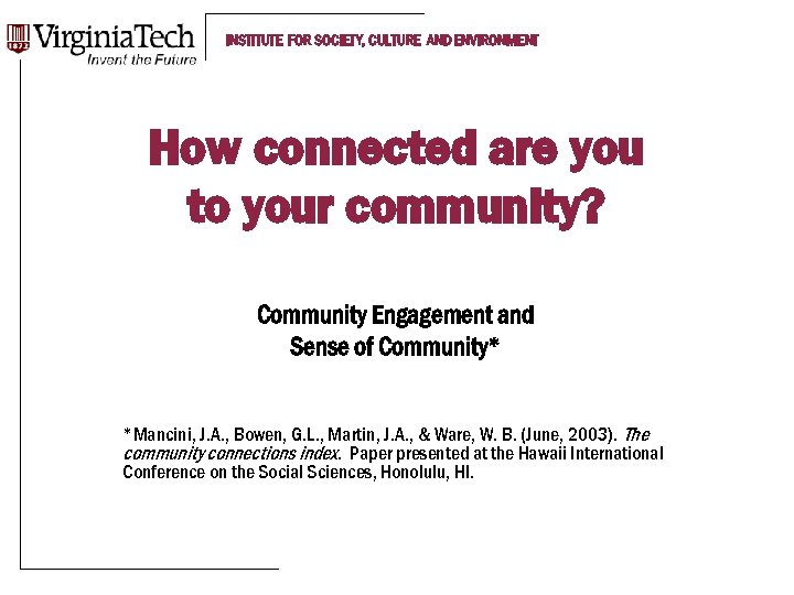 INSTITUTE FOR SOCIETY, CULTURE AND ENVIRONMENT How connected are you to your community? Community