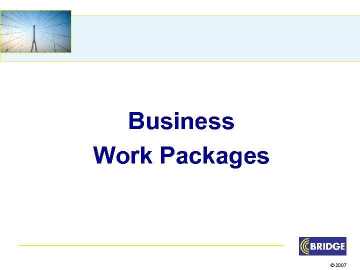 Business Work Packages © 2007 