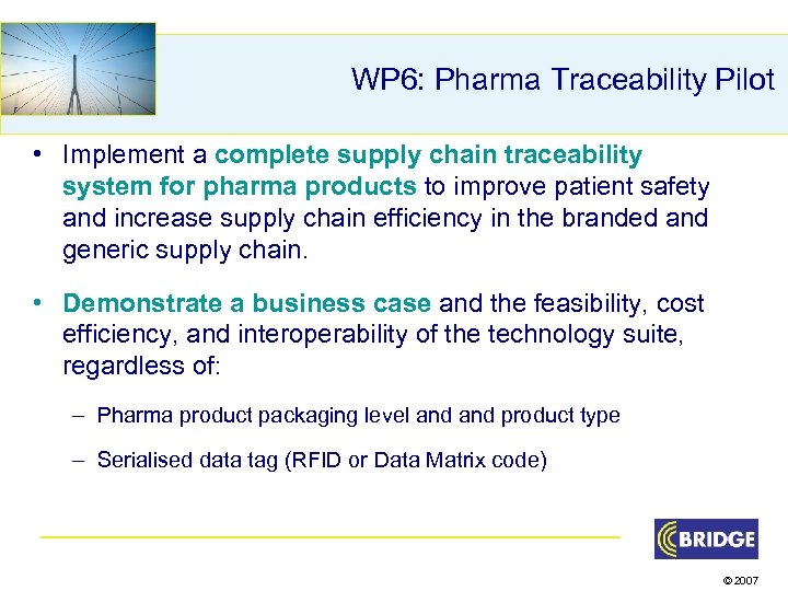 WP 6: Pharma Traceability Pilot • Implement a complete supply chain traceability system for
