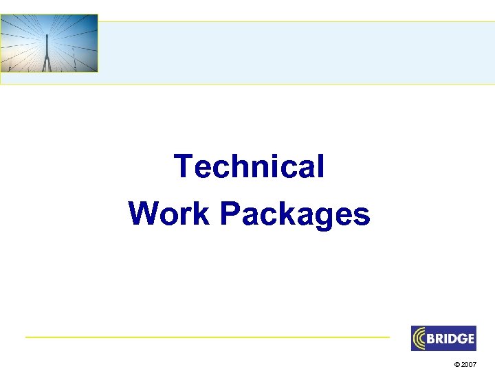 Technical Work Packages © 2007 