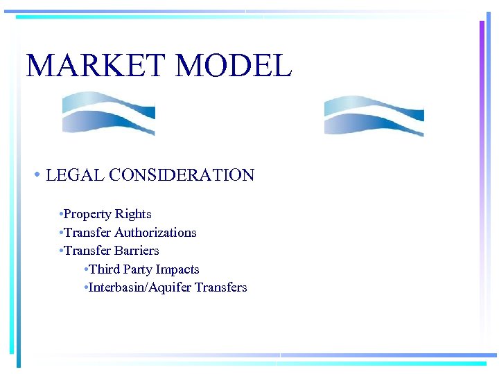 MARKET MODEL • LEGAL CONSIDERATION • Property Rights • Transfer Authorizations • Transfer Barriers