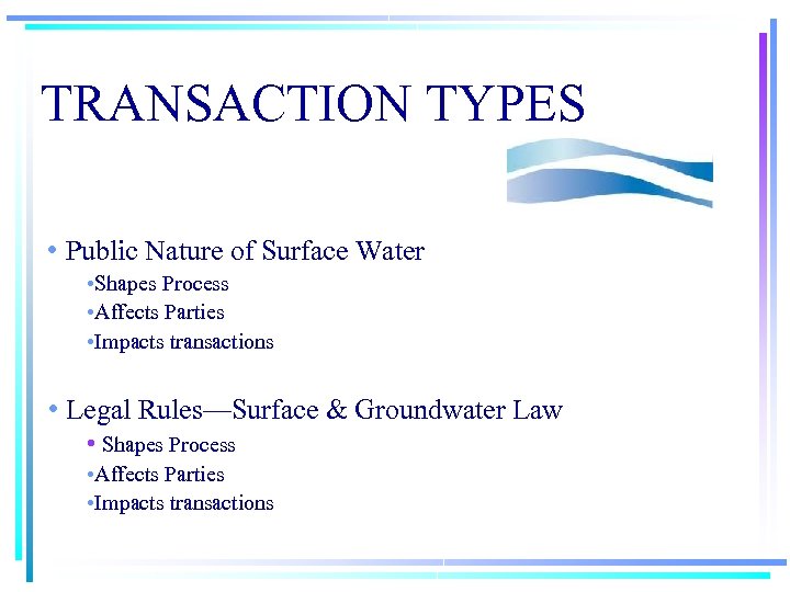 TRANSACTION TYPES • Public Nature of Surface Water • Shapes Process • Affects Parties