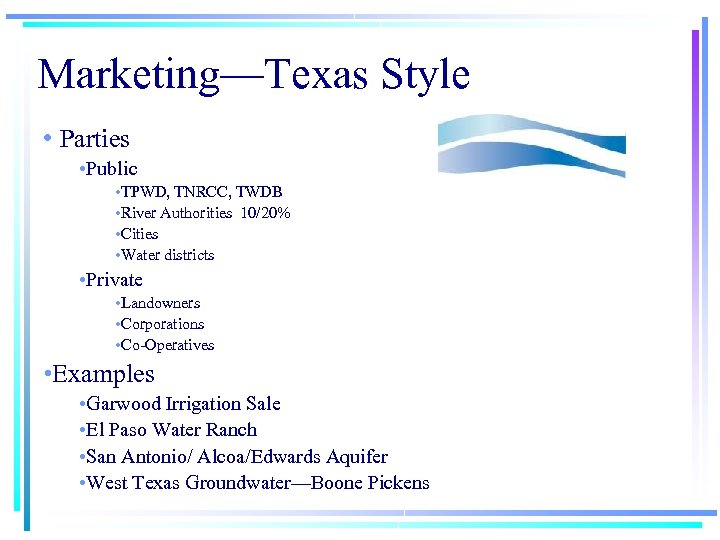 Marketing—Texas Style • Parties • Public • TPWD, TNRCC, TWDB • River Authorities 10/20%