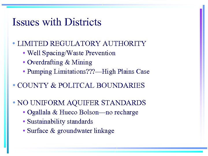 Issues with Districts • LIMITED REGULATORY AUTHORITY • Well Spacing/Waste Prevention • Overdrafting &