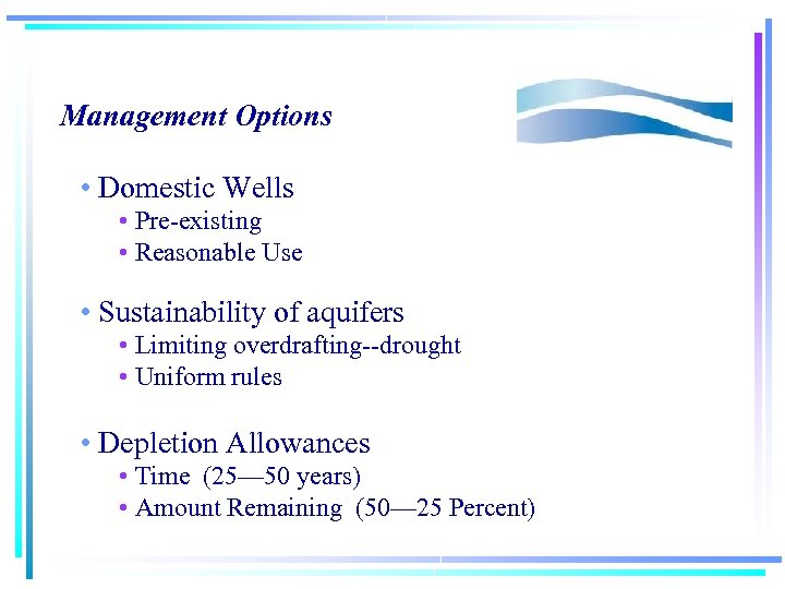 Management Options • Domestic Wells • Pre-existing • Reasonable Use • Sustainability of aquifers