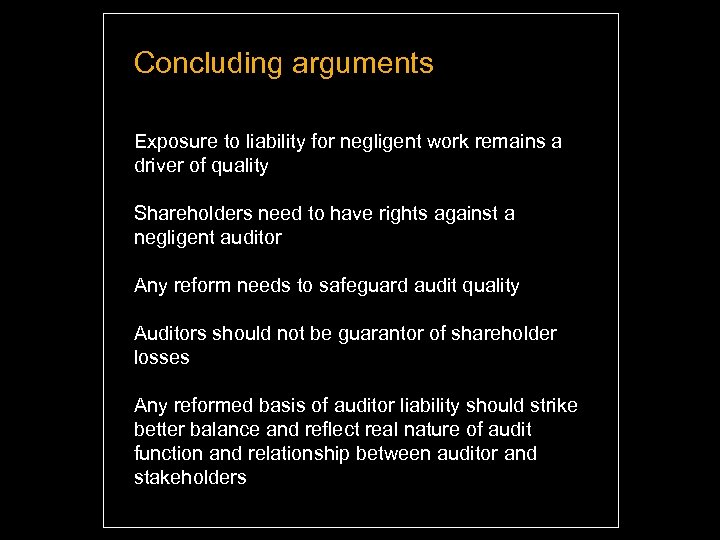 Concluding arguments Exposure to liability for negligent work remains a driver of quality Shareholders