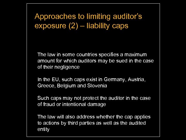 Approaches to limiting auditor’s exposure (2) – liability caps The law in some countries