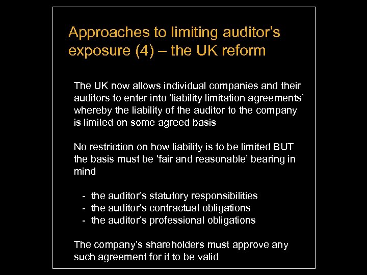 Approaches to limiting auditor’s exposure (4) – the UK reform The UK now allows