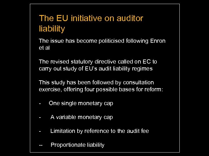 The EU initiative on auditor liability The issue has become politicised following Enron et