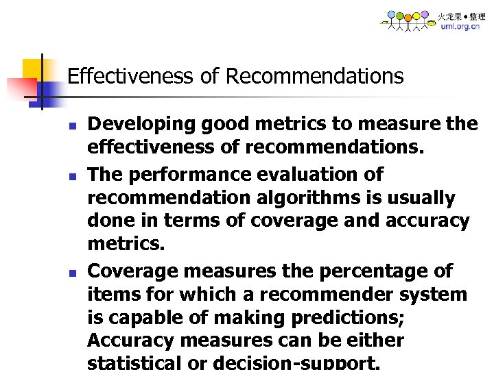 Effectiveness of Recommendations n n n Developing good metrics to measure the effectiveness of