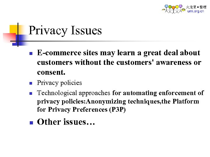 Privacy Issues n n E-commerce sites may learn a great deal about customers without
