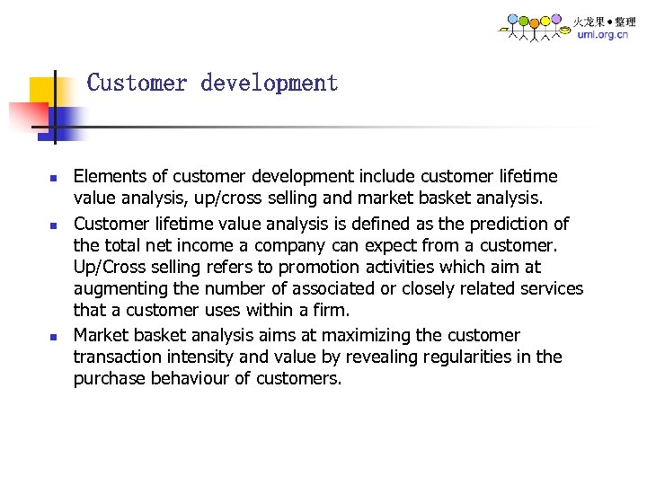 Customer development n n n Elements of customer development include customer lifetime value analysis,