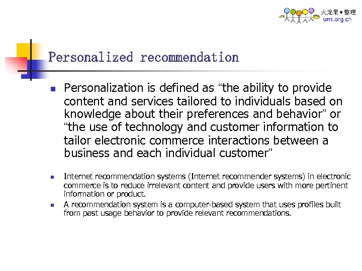 Personalized recommendation n Personalization is defined as “the ability to provide content and services