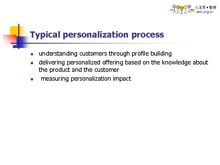 Typical personalization process n n n understanding customers through profile building delivering personalized offering