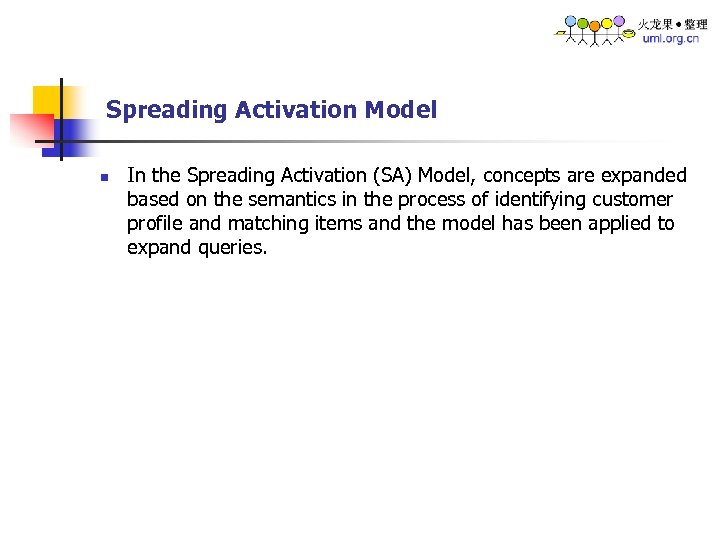 Spreading Activation Model n In the Spreading Activation (SA) Model, concepts are expanded based