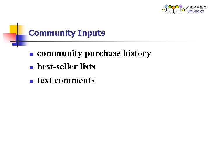 Community Inputs n n n community purchase history best-seller lists text comments 
