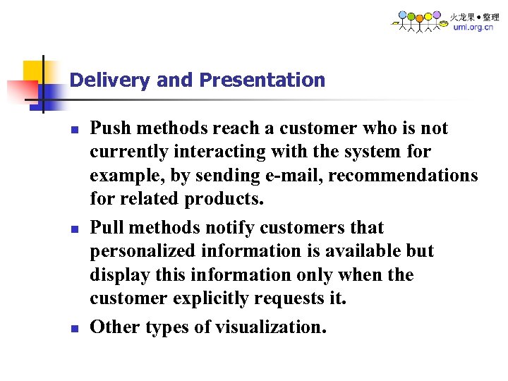 Delivery and Presentation n Push methods reach a customer who is not currently interacting
