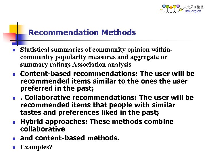 Recommendation Methods n n n Statistical summaries of community opinion withincommunity popularity measures and