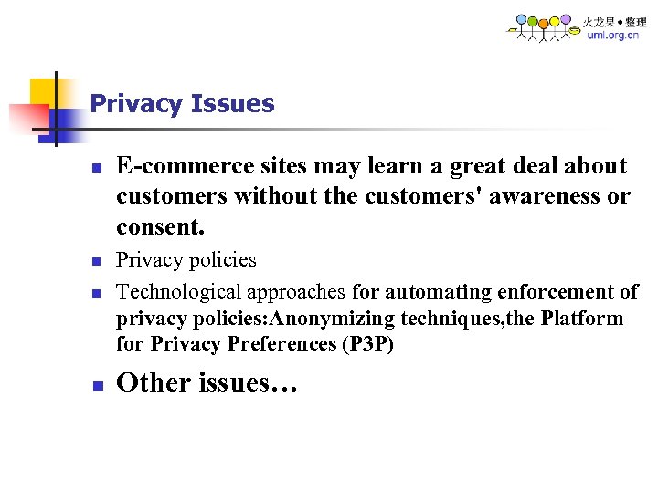 Privacy Issues n n E-commerce sites may learn a great deal about customers without