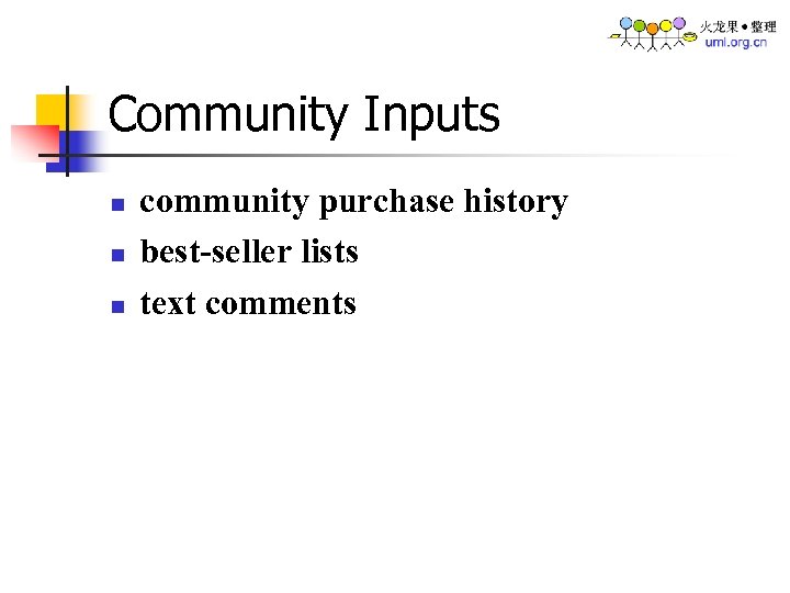 Community Inputs n n n community purchase history best-seller lists text comments 