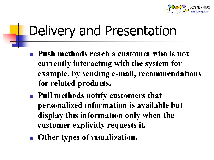 Delivery and Presentation n Push methods reach a customer who is not currently interacting