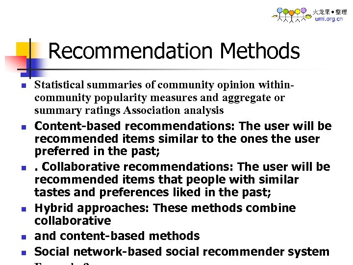 Recommendation Methods n n n Statistical summaries of community opinion withincommunity popularity measures and