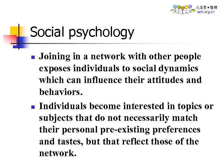 Social psychology n n Joining in a network with other people exposes individuals to