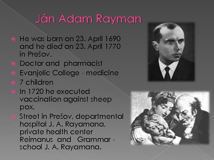 Ján Adam Rayman He was born on 23. April 1690 and he died on