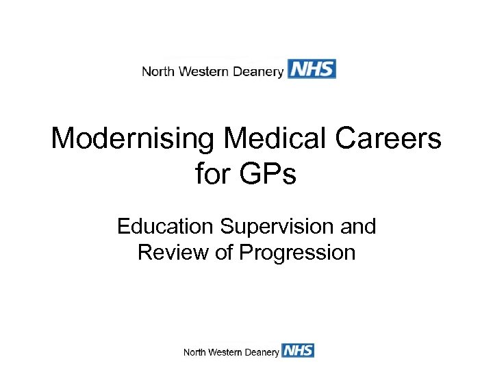 Modernising Medical Careers for GPs Education Supervision and Review of Progression 