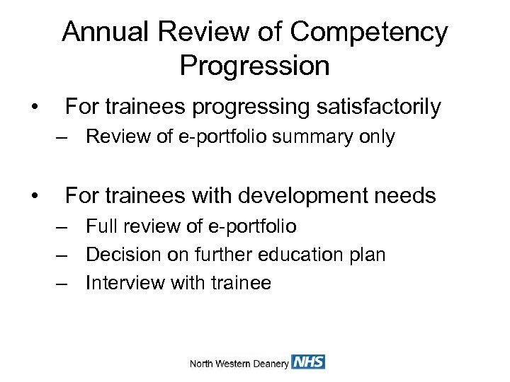 Annual Review of Competency Progression • For trainees progressing satisfactorily – Review of e-portfolio