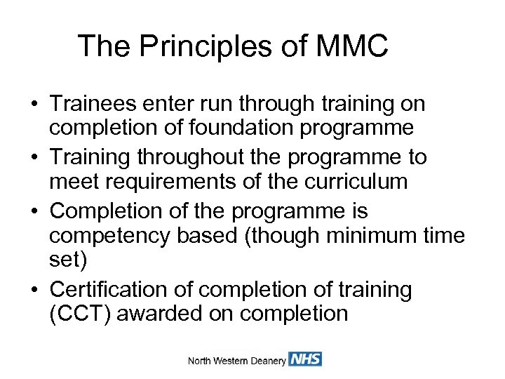 The Principles of MMC • Trainees enter run through training on completion of foundation