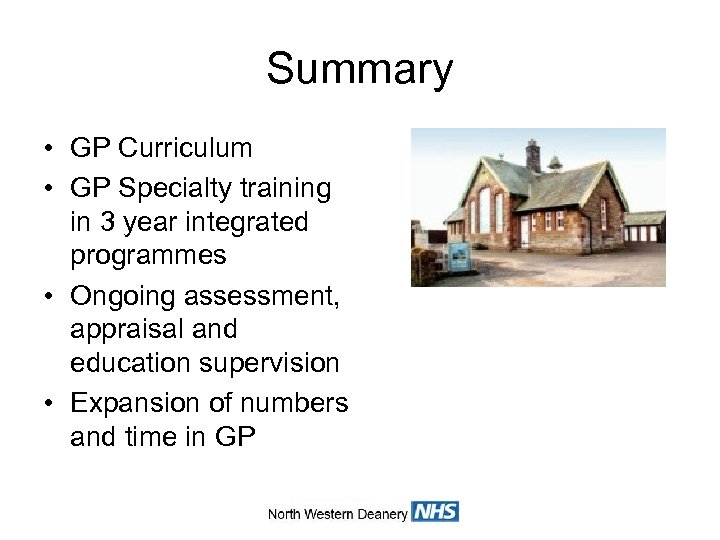 Summary • GP Curriculum • GP Specialty training in 3 year integrated programmes •