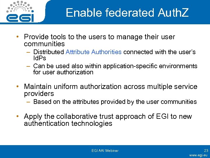 Enable federated Auth. Z • Provide tools to the users to manage their user