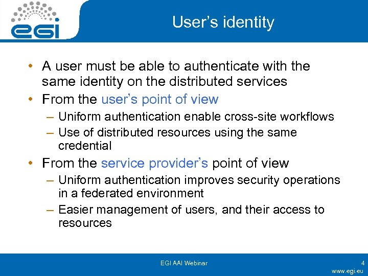 User’s identity • A user must be able to authenticate with the same identity