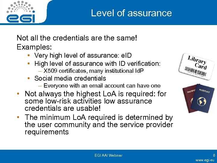 Level of assurance Not all the credentials are the same! Examples: • Very high