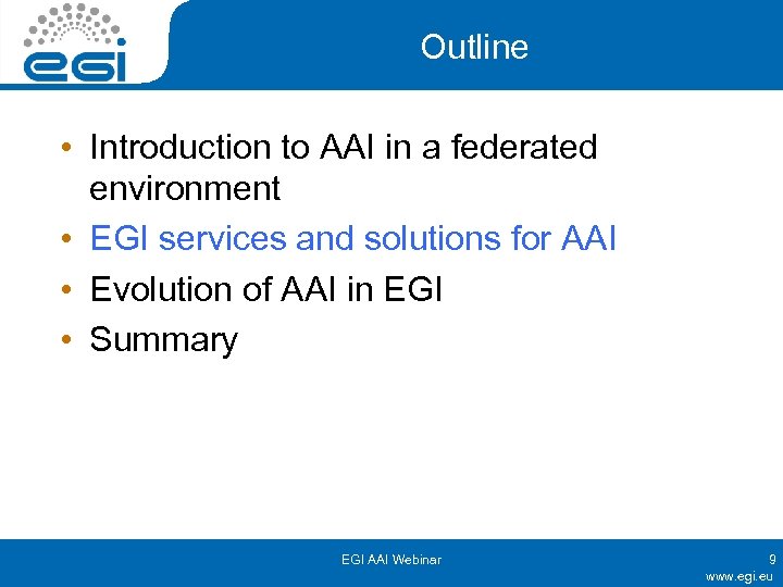 Outline • Introduction to AAI in a federated environment • EGI services and solutions