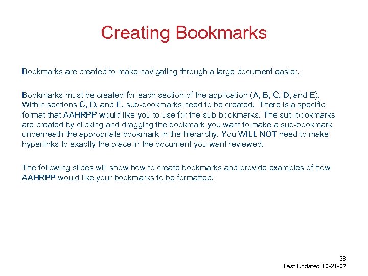 Creating Bookmarks are created to make navigating through a large document easier. Bookmarks must