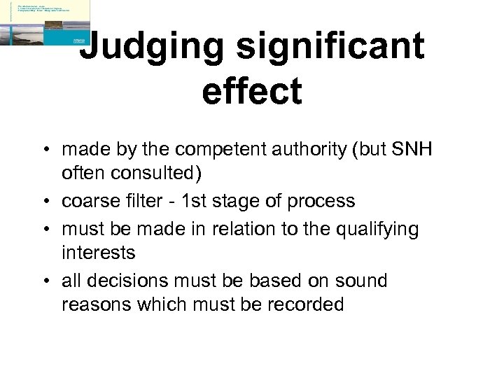 Judging significant effect • made by the competent authority (but SNH often consulted) •