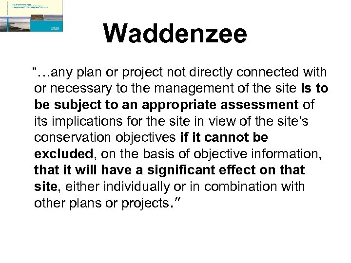 Waddenzee “…any plan or project not directly connected with or necessary to the management