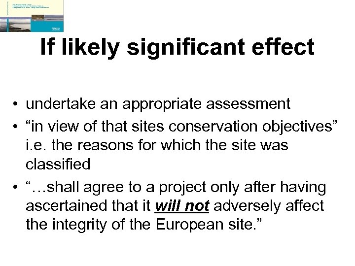 If likely significant effect • undertake an appropriate assessment • “in view of that