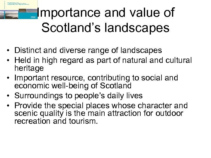 Importance and value of Scotland’s landscapes • Distinct and diverse range of landscapes •