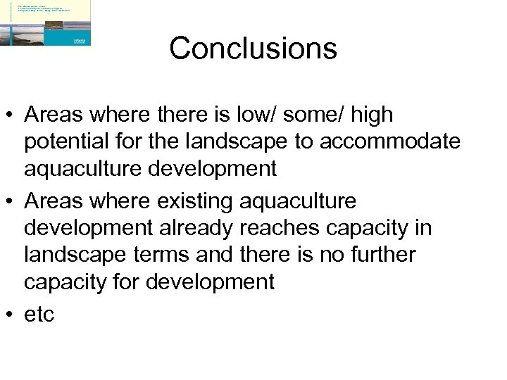 Conclusions • Areas where there is low/ some/ high potential for the landscape to