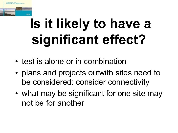 Is it likely to have a significant effect? • test is alone or in