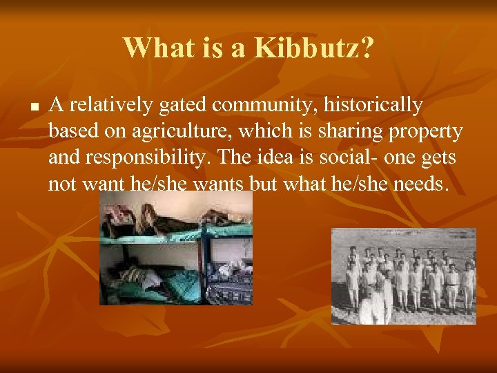 What is a Kibbutz? n A relatively gated community, historically based on agriculture, which