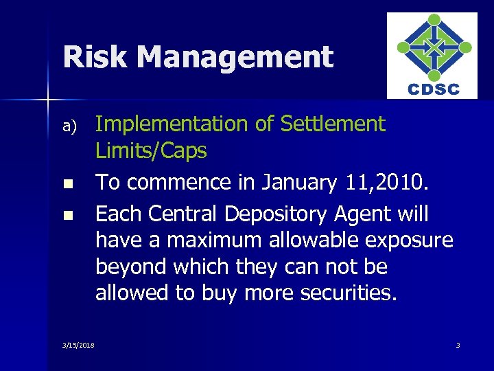Risk Management a) n n 3/15/2018 Implementation of Settlement Limits/Caps To commence in January